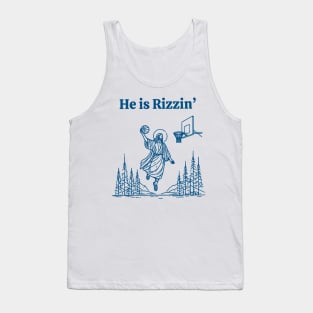 He Is Rizzin Funny Jesus He Is Rizzen Tank Top